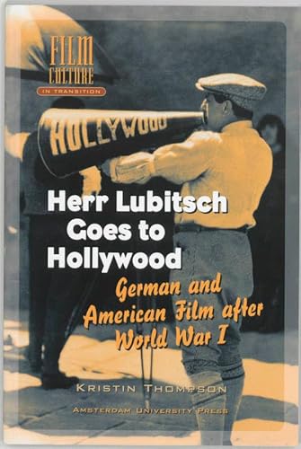 Herr Lubitch Goes To Hollywood: German and American Film After World War I (Film Culture in Transition) von Amsterdam University Press
