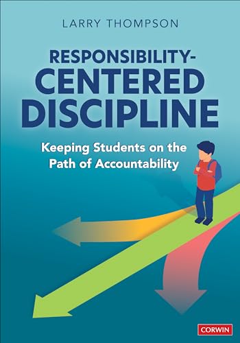 Responsibility-Centered Discipline: Keeping Students on the Path of Accountability von Corwin