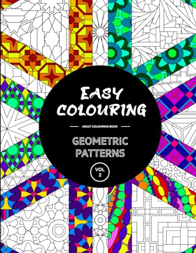 Easy Colouring: Geometric Patterns Vol 2 - Adult Colouring Book: Calming, Relaxing And Interesting Patterns (Easy Colouring Books) von lulu.com