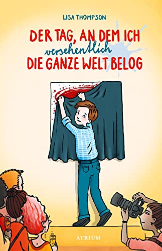 Der Tag, an dem ich versehentlich die ganze Welt belog von Atrium Kinderbuch