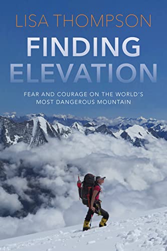 Finding Elevation: Fear and Courage on the World's Most Dangerous Mountain von Girl Friday Books