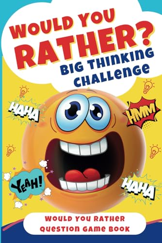 Would You Rather? Big Thinking Challenge: Would You Rather Question Game Book for kids 8-12, teens, adults, family ( 300 Made you think funny, interesting, silly questions) von Independently published