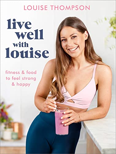 Live Well With Louise: Fitness & Food to Feel Strong & Happy von Yellow Kite