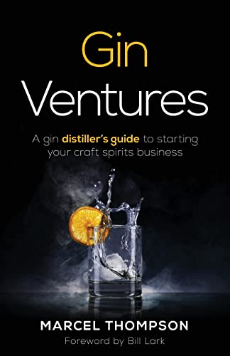 Gin Ventures: A gin distiller's guide to starting your craft spirits business von Rethink Press
