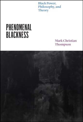 Phenomenal Blackness: Black Power, Philosophy, and Theory (Thinking Literature) von University of Chicago Press