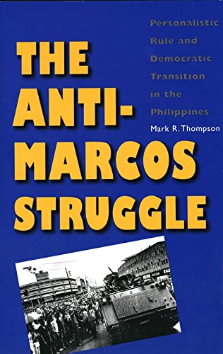 The Anti-Marcos Struggle: Personalistic Rule and Democratic Transition in the Philippines von YALE UNIV PR