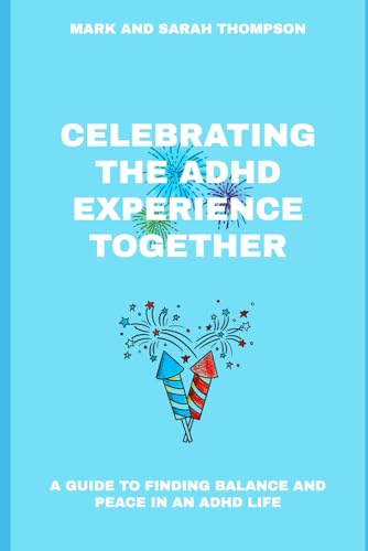 Celebrating the ADHD Experience Together: A guide to finding balance and peace in an ADHD life von Independently published