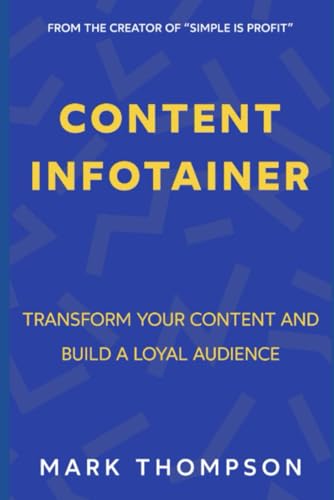 Content Infotainer: Transform Your Content And Build ALoyal Audience (Content Marketing In The Real World) von Independently published