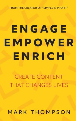 Engage Empower Enrich: Create Content That Changes Lives (Content Marketing In The Real World) von Independently published
