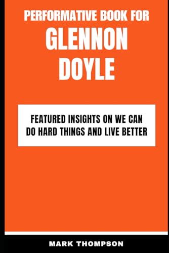 Prosopography of Glennon Doyle: Featured insights on We can do hard things and live better von Independently published