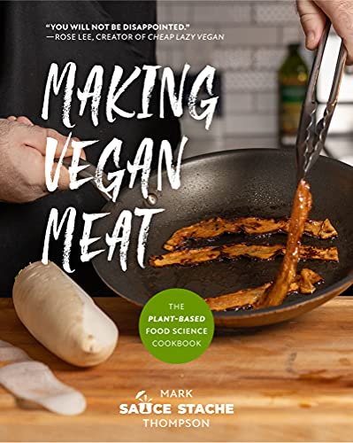 The Vegan Meat Cookbook: The Plant-Based Food Science Cookbook (Plant-Based Protein, Vegetarian Diet, Vegan Cookbook, Seitan Recipes)