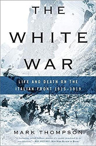 The White War: Life and Death on the Italian Front 1915-1919