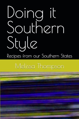 Doing it Southern Style: Recipes from our Southern States (Food from across the US, Band 1) von Independently published