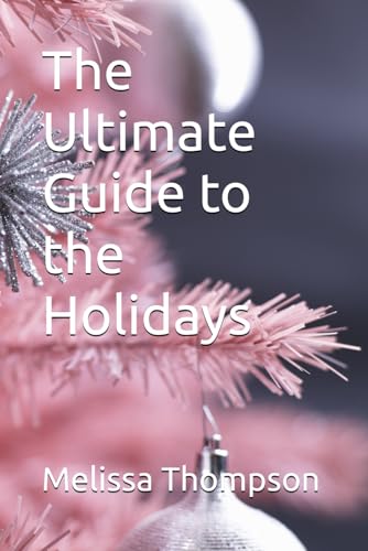 The Ultimate Guide to the Holidays