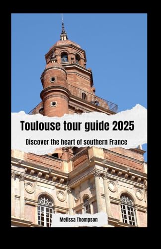 Toulouse tour guide 2025: Discover the heart of southern France von Independently published