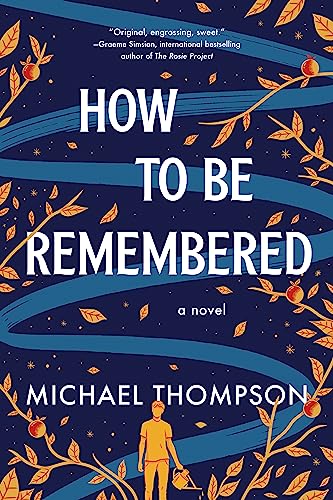 How to Be Remembered: A Novel von Sourcebooks Explore