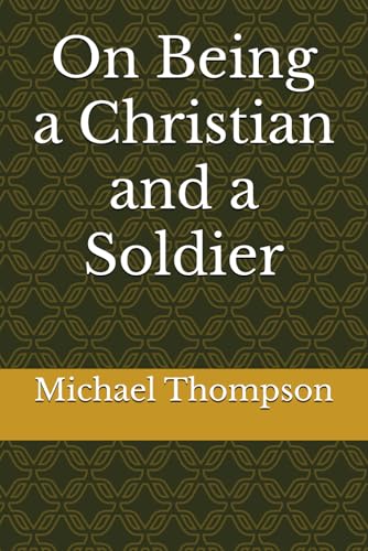 On Being a Christian and a Soldier von Independently published