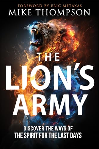 The Lion's Army: Discover the Ways of the Spirit for the Last Days von Charisma House