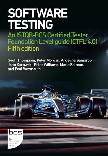 Software Testing: An ISTQB-BCS Certified Tester Foundation Level guide (CTFL v4.0) - Fifth edition
