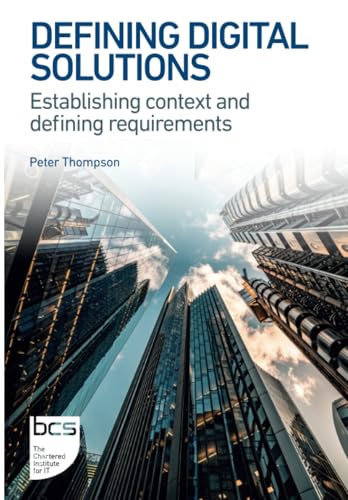 Defining Digital Solutions: Establishing context and defining requirements (BCS Digital Solutions Collection, Band 1) von BCS, The Chartered Institute for IT