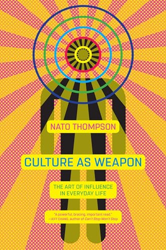 Culture as Weapon: The Art of Influence in Everyday Life