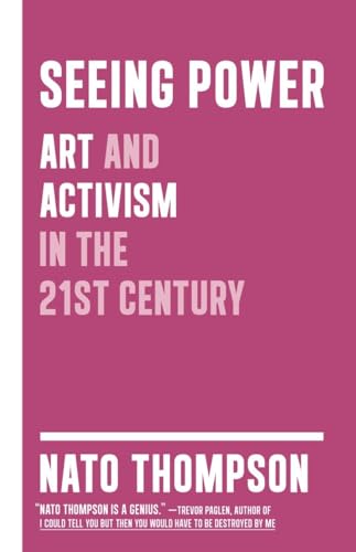 Seeing Power: Art and Activism in the Twenty-first Century