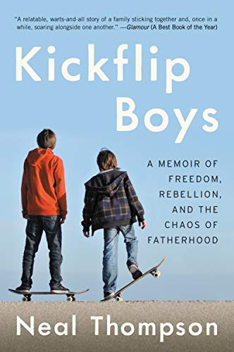 KICKFLIP BOYS: A Memoir of Freedom, Rebellion, and the Chaos of Fatherhood