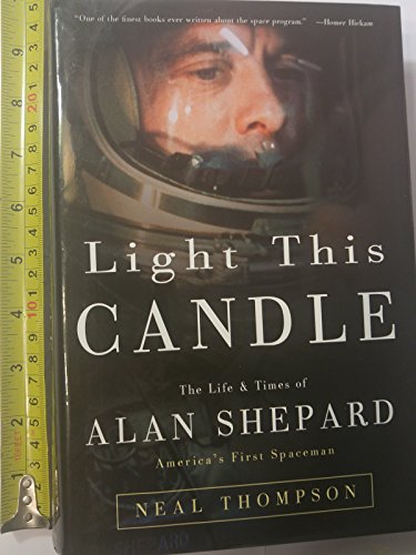 Light This Candle: The Life and Times of Alan Shepard, America's First Spaceman