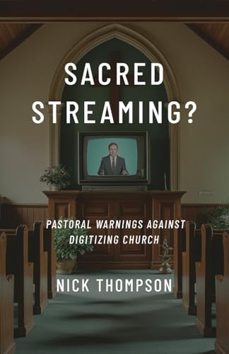 Sacred Streaming?: Pastoral Warnings Against Digitizing Church von Ezra Press