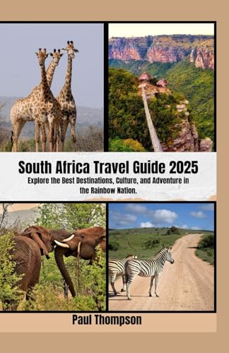 South Africa travel guide 2025: Explore the best destinations, culture, and adventure in the rainbow Nation von Independently published