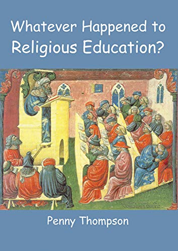 Whatever Happened to Religious Education? von Lutterworth Press