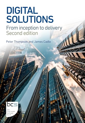 Digital Solutions: From inception to delivery von BCS, The Chartered Institute for IT