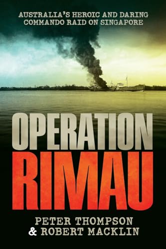 Operation Rimau: Australia's heroic and daring commando raid on Singapore von Hachette Australia