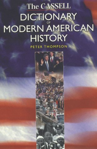 The Cassell Dictionary of Modern American History (Dictionaries of Modern History S.)