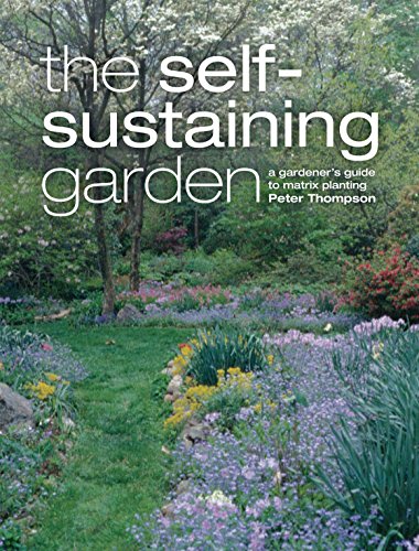 The Self-Sustaining Garden: The Guide to Matrix Planting: A Gardener's Guide to Matrix Planting