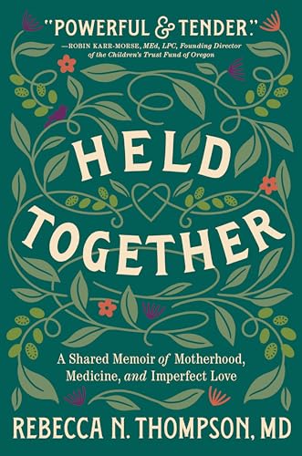 Held Together: A Shared Memoir of Motherhood, Medicine, and Imperfect Love Held Together: A Shared Memoir of Motherhood, Medicine, and Imperfect Love von HarperOne