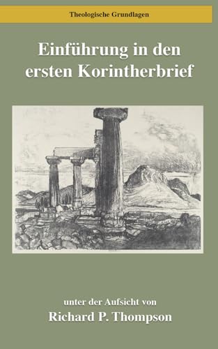 Einführung in den ersten Korintherbrief (Theologische Grundlagen, Band 3) von Digital Theological Library