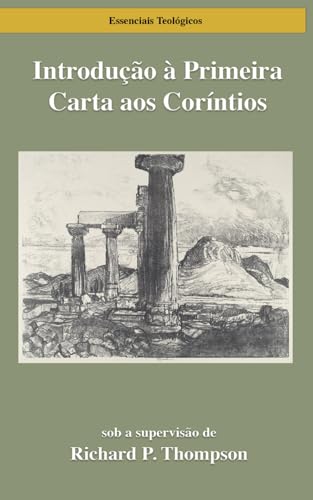 Introdução à Primeira Carta aos Coríntios (Essenciais da Teologia, Band 3) von Digital Theological Library