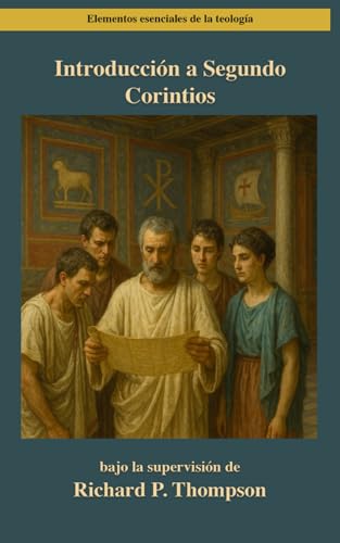 Introducción a Segundo Corintios (Elementos esenciales de la teología, Band 5) von Digital Theological Library