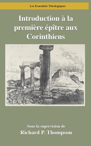 Introduction à la première épître aux Corinthiens (Les Essentiels Théologiques, Band 3) von Digital Theological Library