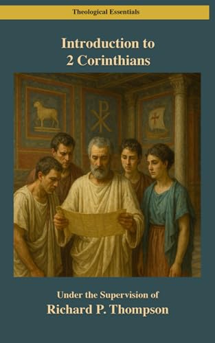 Introduction to Second Corinthians (Theological Essentials) von Digital Theological Library