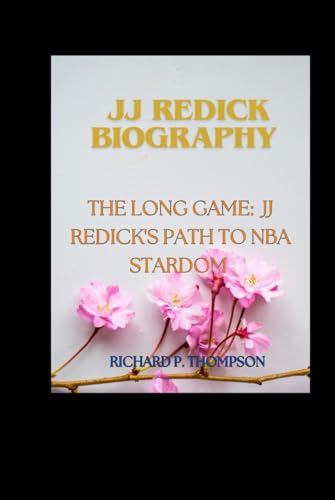 Jj Redick's Biography: The Long Game: Jj Redick's path to NBA stardom von Independently published