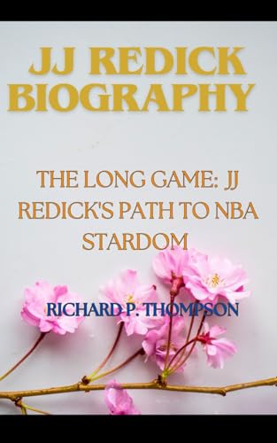Jj Redick's Biography: The Long Game: Jj Redick's path to NBA stardom von Independently published