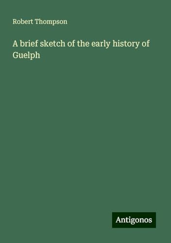 A brief sketch of the early history of Guelph von Antigonos Verlag