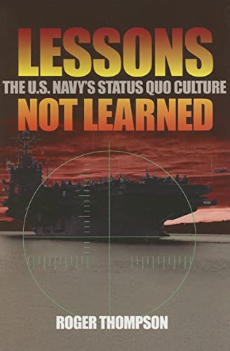 Lessons Not Learned: The U.S. Navy's Status Quo Culture von US Naval Institute Press