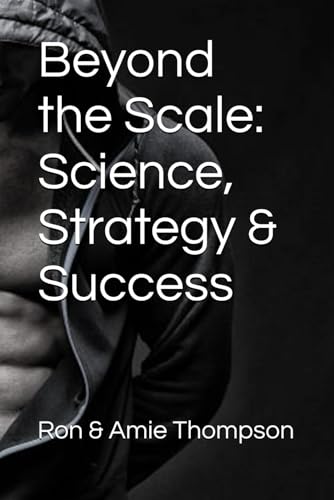 Beyond the Scale: Science, Strategy & Success von Independently published