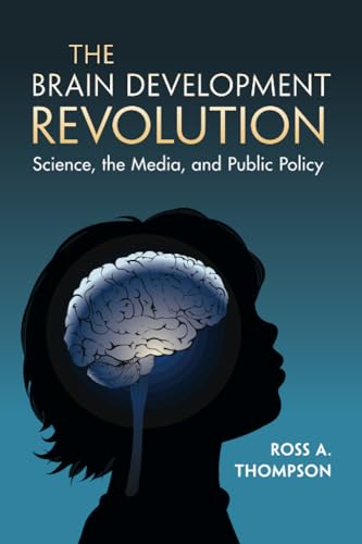 The Brain Development Revolution: Science, the Media, and Public Policy
