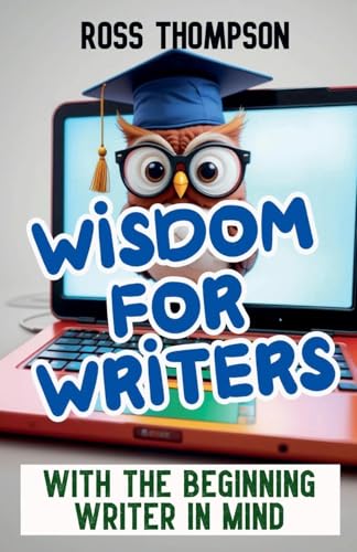 Wisdom For Writers von Ross Thompson