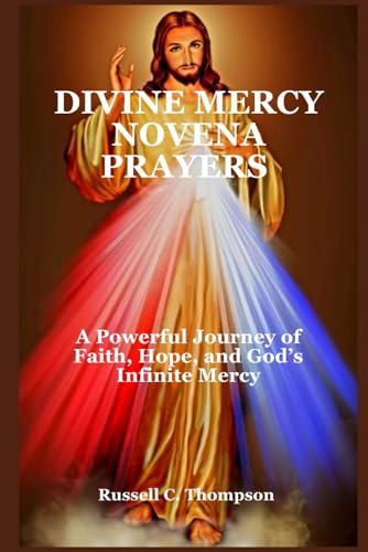 DIVINE MERCY NOVENA PRAYERS: A Powerful Journey of Faith, Hope, and God’s Infinite Mercy (MIRACULOUS NOVENA PRAYER DEVOTIONS) von Independently published