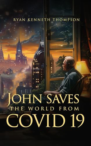 John Saves the World! - From Covid-19 von UK Book Publishing